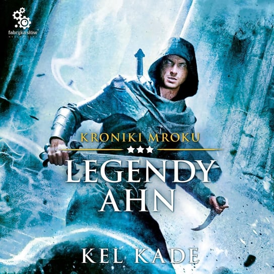 Legendy Ahn. Kroniki mroku. Tom 3 - audiobook Kade Kel