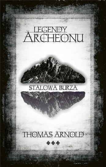 Legendy Archeonu. Stalowa burza (z autografem) T.A.Books