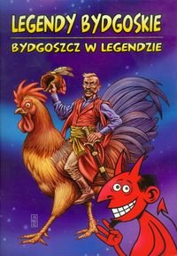 Legendy bydgoskie. Bydgoszcz w legendzie Opracowanie zbiorowe