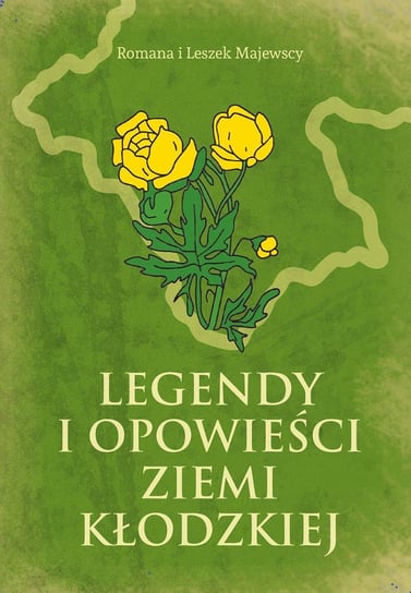 Legendy i opowieści Ziemi Kłodzkiej Majewska Romana, Majewski Leszek