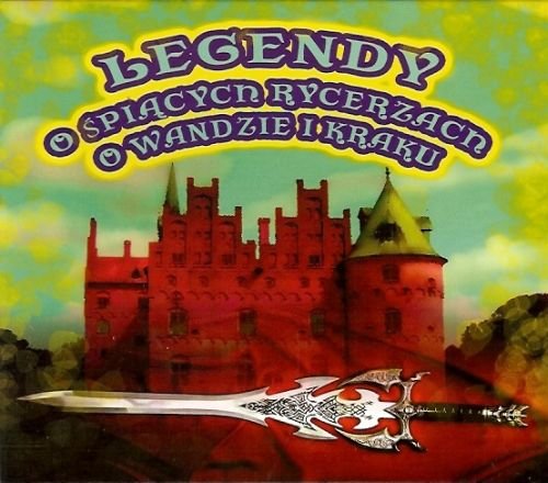 Legendy o Śpiących Rycerzach, o Wandzi i Kraku Various Artists