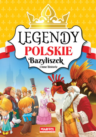 Legendy polskie. Bazyliszek i inne historie Opracowanie zbiorowe