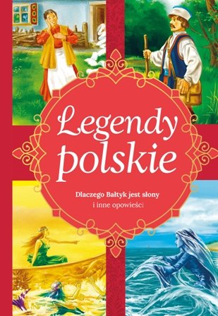 Legendy polskie. Dlaczego Bałtyk jest słony i inne opowieści Ewa Stadtmuller