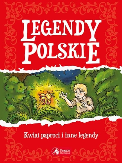 Legendy polskie. Kwiat paproci i inne legendy Opracowanie zbiorowe