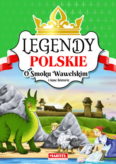 Legendy polskie. O smoku wawelskim i inne historie Opracowanie zbiorowe