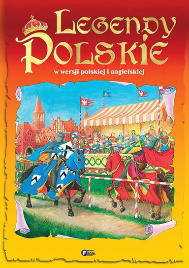 Legendy Polskie. W wersji polskiej i angielskiej Opracowanie zbiorowe