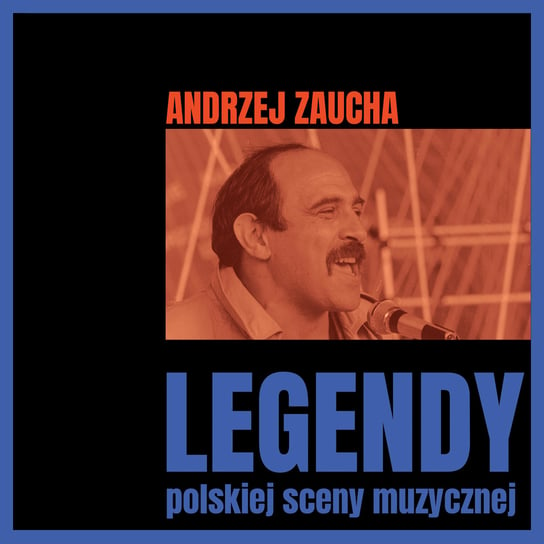 Legendy polskiej sceny muzycznej: Andrzej Zaucha Zaucha Andrzej
