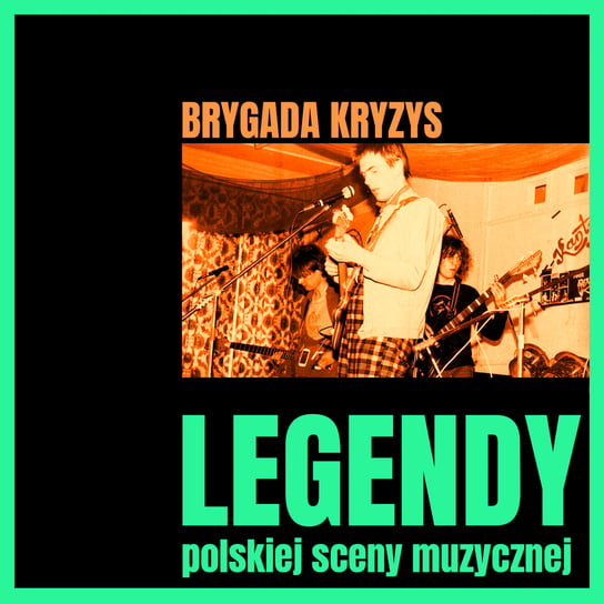 Legendy polskiej sceny muzycznej: Brygada Kryzys Brygada Kryzys