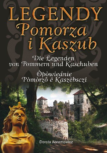 Legendy Pomorza i Kaszub Abramowicz Dorota