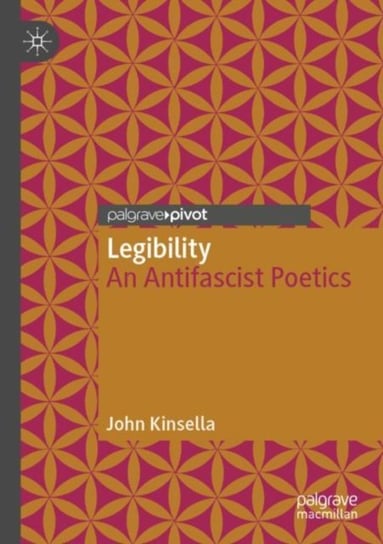 Legibility: An Antifascist Poetics John Kinsella
