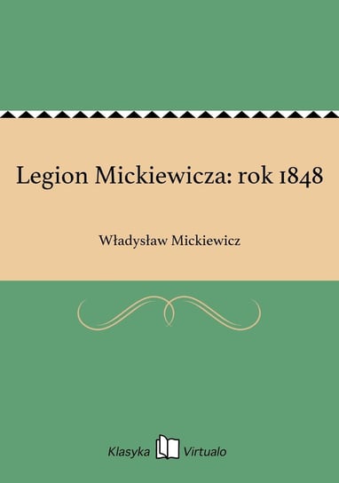 Legion Mickiewicza: rok 1848 Mickiewicz Władysław