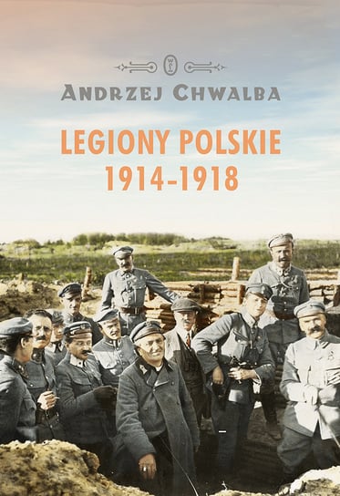 Legiony polskie 1914-1918 Chwalba Andrzej