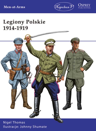 Legiony Polskie 1914-1919 Thomas Nigel