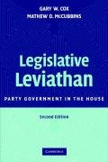 Legislative Leviathan: Party Government in the House Cox Gary W., Mccubbins Mathew D.