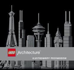 LEGO Architecture. Ilustrowany przewodnik Opracowanie zbiorowe