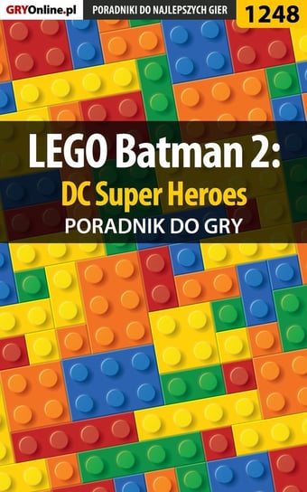 LEGO Batman 2: DC Super Heroes - poradnik do gry - ebook epub Basta Michał Wolfen
