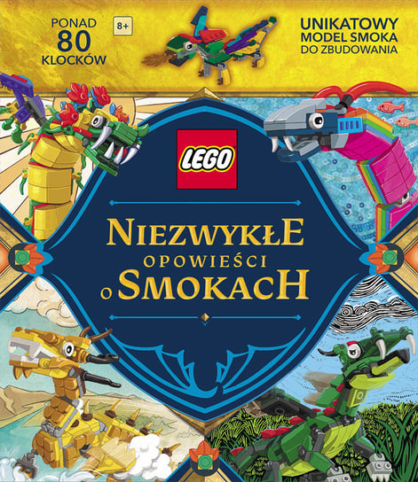 LEGO Books. Niezwykłe opowieści o smokach Nnedi Okorafor, Reynoso Naibe, Helen H. Wu, Renata Piątkowska