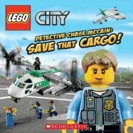 LEGO City: Detective Chase McCain: Save That Cargo! Scholastic Inc., King Trey
