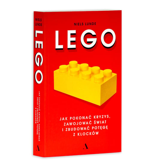 LEGO. Jak pokonać kryzys, zawojować świat i zbudować potęgę z klocków Lunde Niels