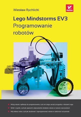 LEGO Mindstorms EV3. Programowanie robotów Rychlicki Wiesław