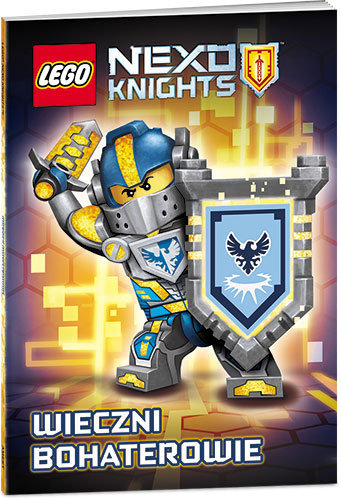 LEGO Nexo Knights. Wieczni bohaterowie Opracowanie zbiorowe