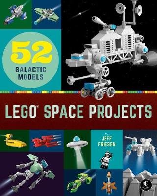 Lego Space Projects: 52 Galactic Models Friesen Jeff