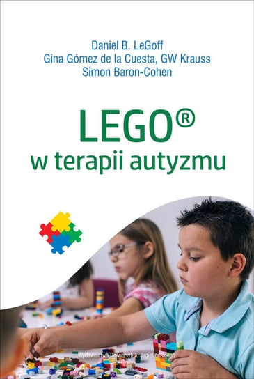 LEGO w terapii autyzmu Opracowanie zbiorowe