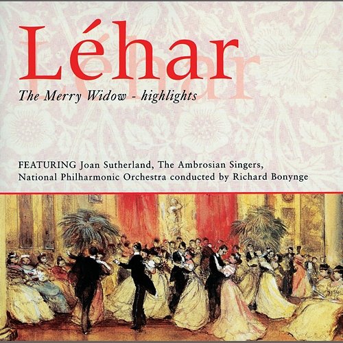 Léhar - The Merry Widow - Highlights Joan Sutherland, Valerie Masterson, Regina Resnik, Werner Krenn, John Brecknock, National Philharmonic Orchestra, Richard Bonynge