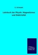 Lehrbuch der Physik: Magnetismus und Elektrizität Grimsehl E.