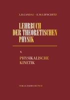 Lehrbuch der Theoretischen Physik X. Physikalische Kinetik Landau Lew D., Lifschitz Ewgeni M.
