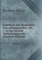 Lehrbuch Des Deutschen Verwaltungsrechts: (Pt. 1-2) Das Sociale Verwaltungsrecht (German Edition) Roesler Hermann