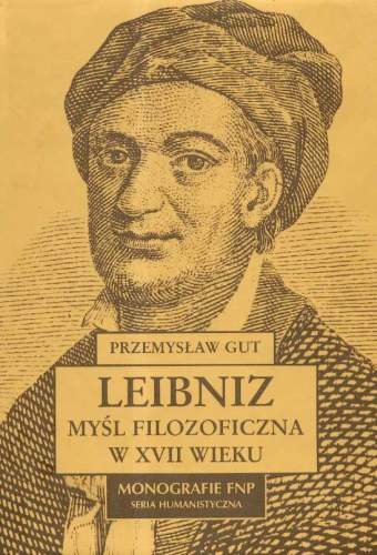 Leibniz. Myśl Filozoficzna w XVII Wieku Opracowanie zbiorowe