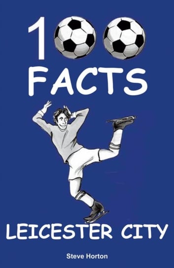 Leicester City - 100 Facts Steve Horton
