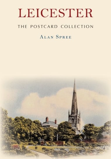 Leicester The Postcard Collection Alan Spree