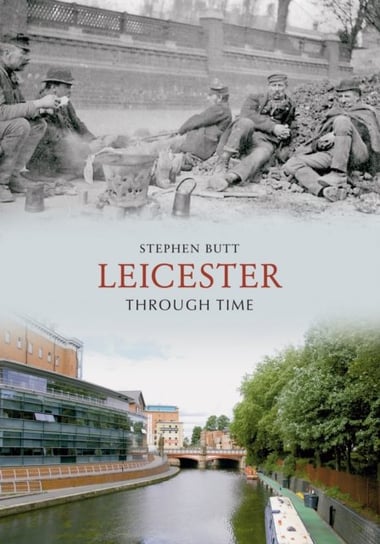 Leicester Through Time Stephen Butt