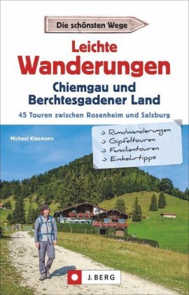 Leichte Wanderungen Chiemgau und Berchtesgadener Land J. Berg