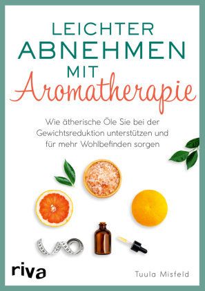 Leichter abnehmen mit Aromatherapie Riva Verlag