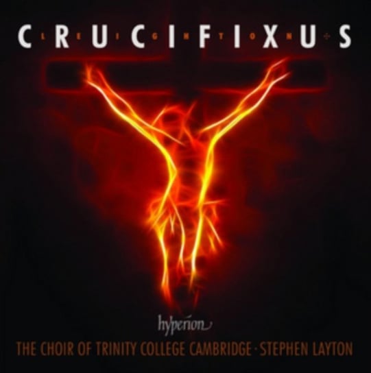 Leighton: Crucifixus & Other Choral Works Trinity College Choir Cambridge