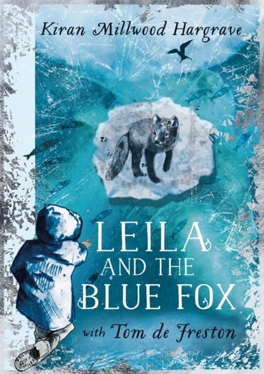 Leila and the Blue Fox: The perfect gift for every child this Christmas! Kiran Millwood Hargrave