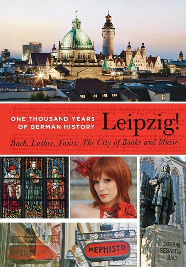 Leipzig. One Thousand Years of German History. Bach, Luther, Faust Ringel Sebastian