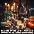 Leisurely Jazz for Laid-back Winter Dinners Midnight Melody Makers