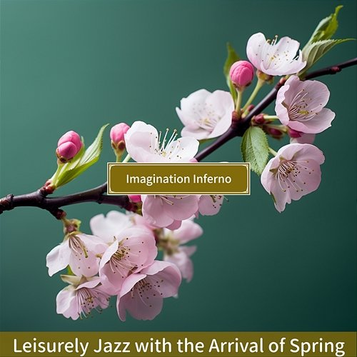 Leisurely Jazz with the Arrival of Spring Imagination Inferno