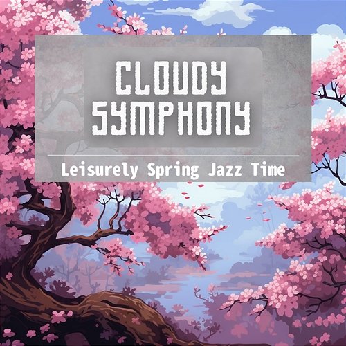Leisurely Spring Jazz Time Cloudy Symphony