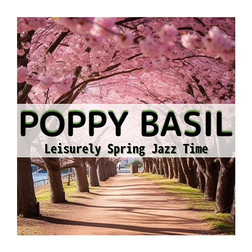 Leisurely Spring Jazz Time Poppy Basil