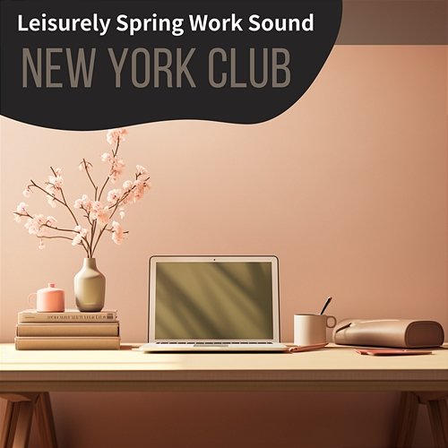 Leisurely Spring Work Sound New York Club