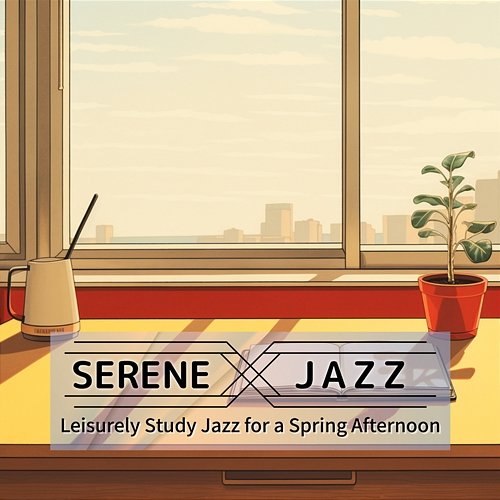 Leisurely Study Jazz for a Spring Afternoon Serene Jazz