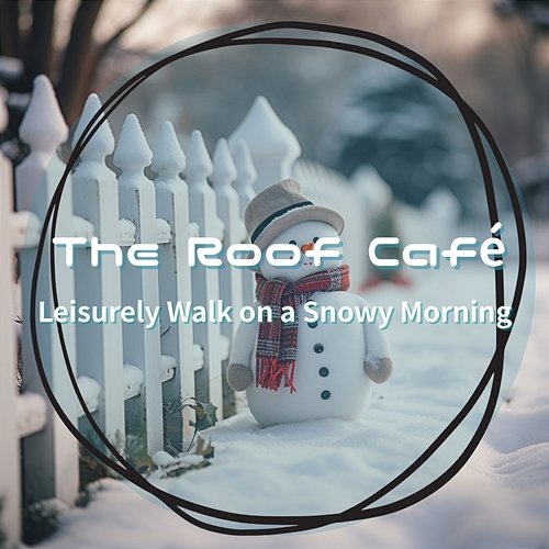 Leisurely Walk on a Snowy Morning The Roof Café