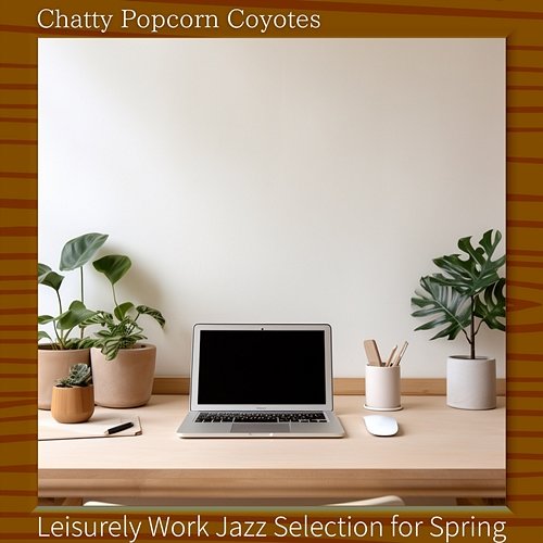 Leisurely Work Jazz Selection for Spring Chatty Popcorn Coyotes