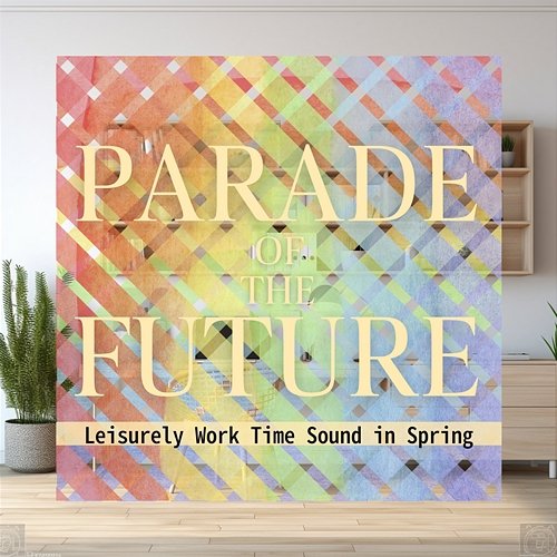 Leisurely Work Time Sound in Spring Parade of the Future