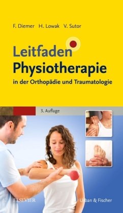 Leitfaden Physiotherapie in der Orthopädie und Traumatologie Urban&Fischer/Elsevier, Urban&Fischer Verlag